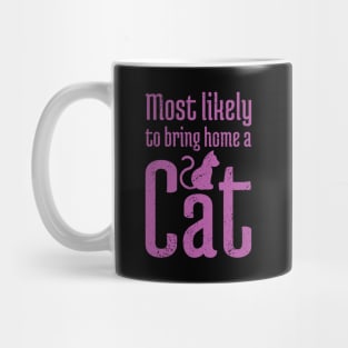 Most Likely to Bring Home a Cat - 15 Mug